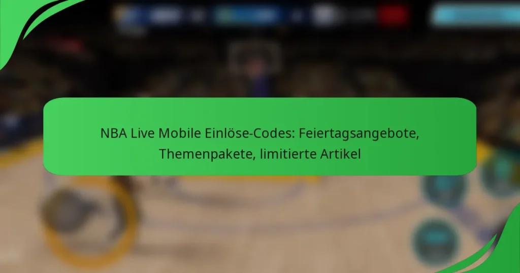 NBA Live Mobile Einlöse-Codes: Feiertagsangebote, Themenpakete, limitierte Artikel