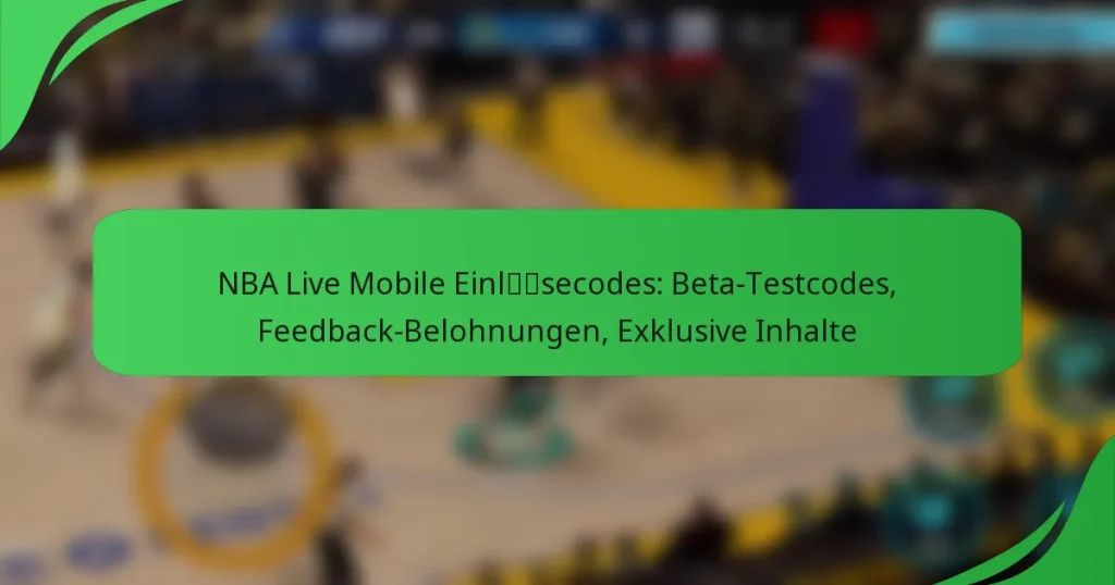 NBA Live Mobile Einlösecodes: Beta-Testcodes, Feedback-Belohnungen, Exklusive Inhalte