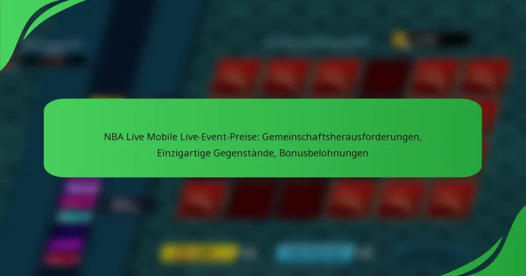 NBA Live Mobile Live-Event-Preise: Gemeinschaftsherausforderungen, Einzigartige Gegenstände, Bonusbelohnungen