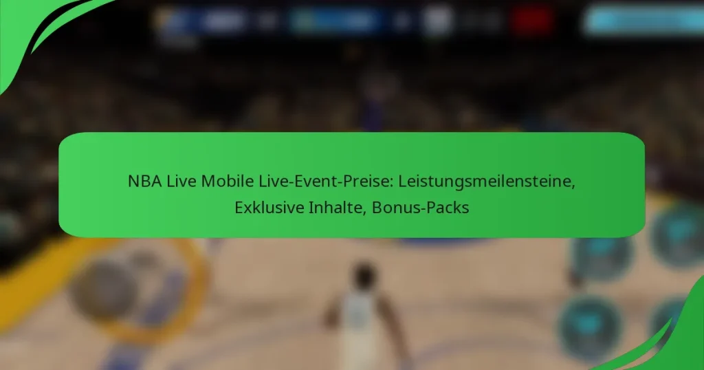 NBA Live Mobile Live-Event-Preise: Leistungsmeilensteine, Exklusive Inhalte, Bonus-Packs