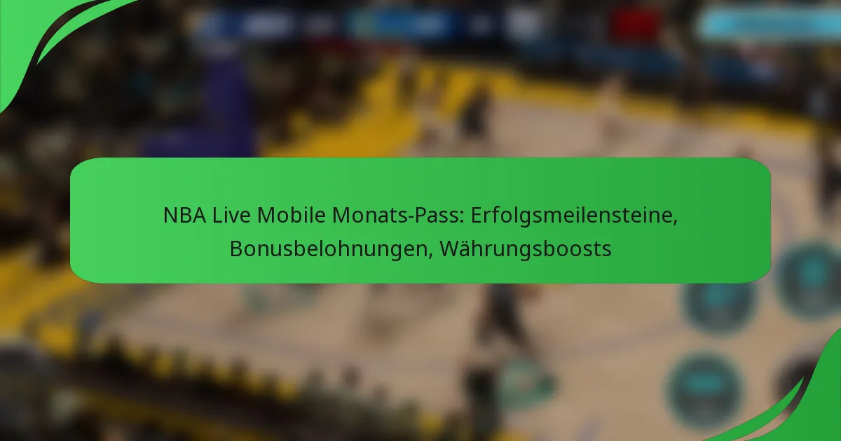 NBA Live Mobile Monats-Pass: Erfolgsmeilensteine, Bonusbelohnungen, Währungsboosts