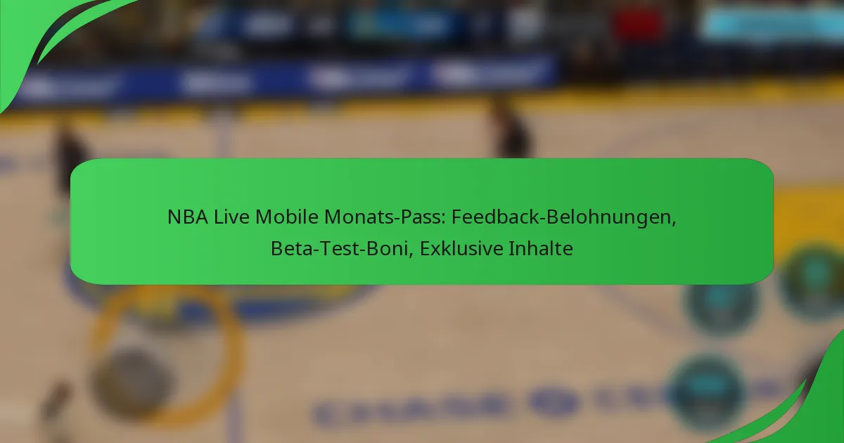 NBA Live Mobile Monats-Pass: Feedback-Belohnungen, Beta-Test-Boni, Exklusive Inhalte