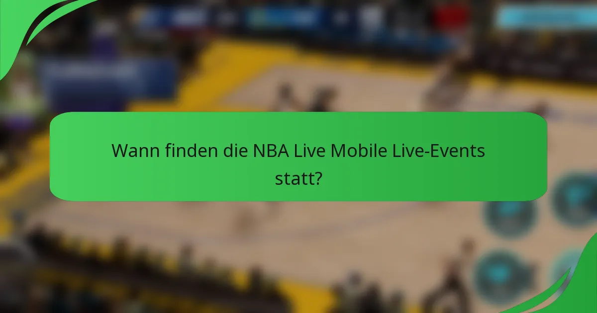Wann finden die NBA Live Mobile Live-Events statt?