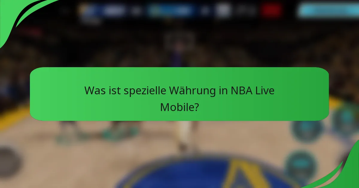 Was ist spezielle Währung in NBA Live Mobile?