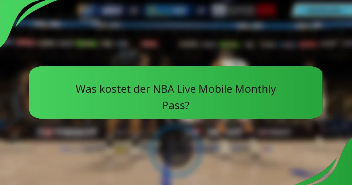 Was kostet der NBA Live Mobile Monthly Pass?