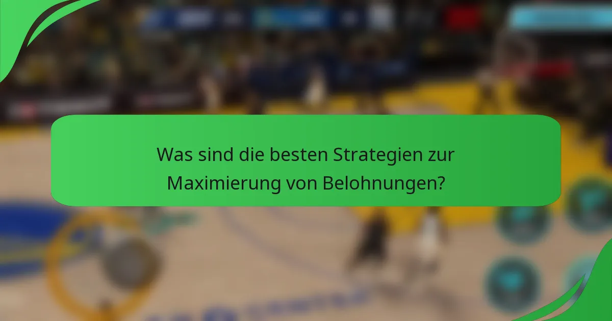 Was sind die besten Strategien zur Maximierung von Belohnungen?
