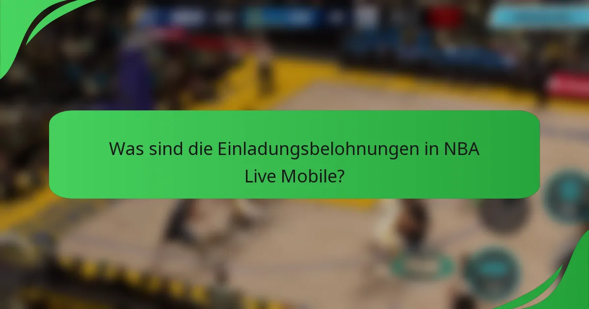 Was sind die Einladungsbelohnungen in NBA Live Mobile?