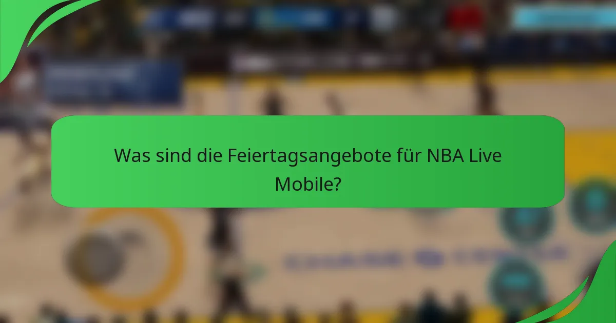 Was sind die Feiertagsangebote für NBA Live Mobile?