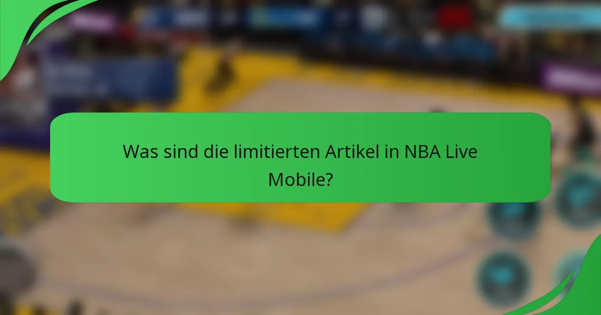 Was sind die limitierten Artikel in NBA Live Mobile?