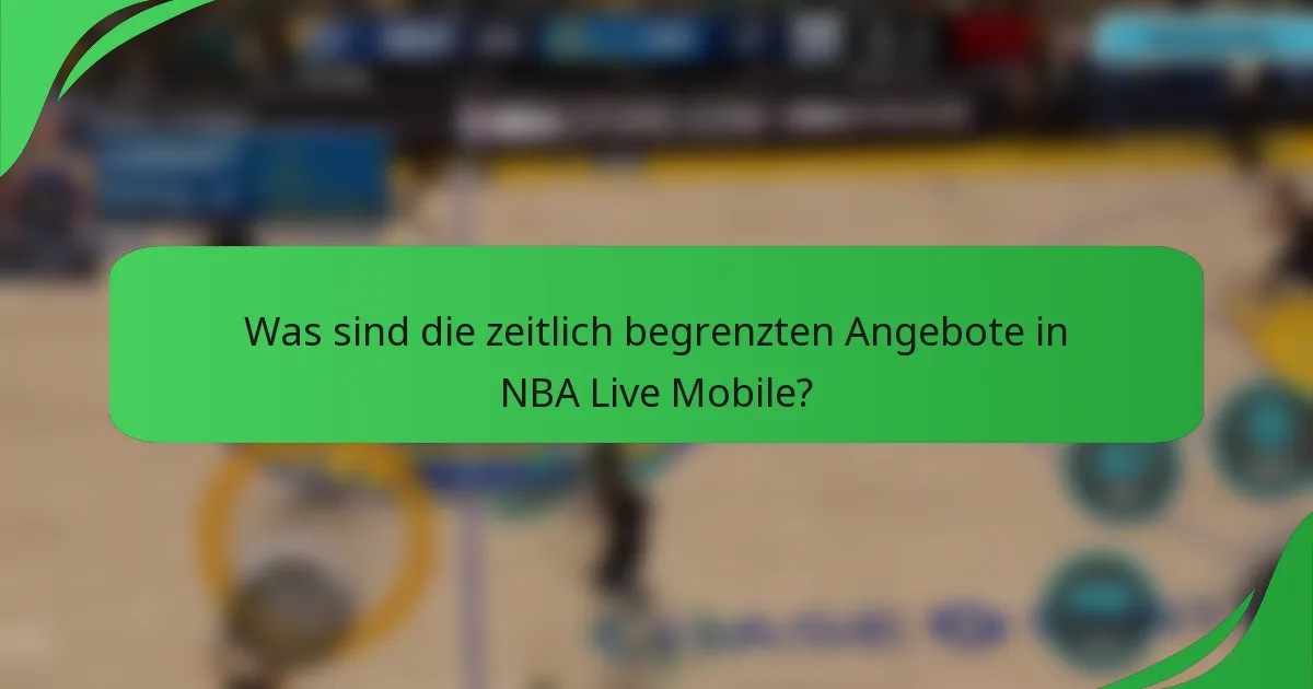 Was sind die zeitlich begrenzten Angebote in NBA Live Mobile?