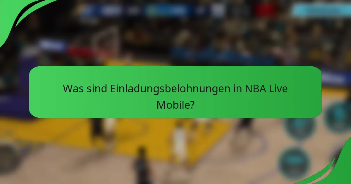 Was sind Einladungsbelohnungen in NBA Live Mobile?
