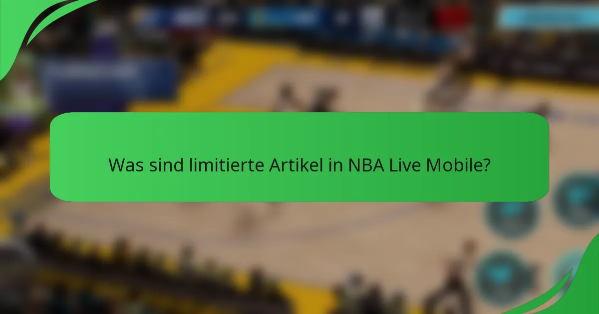 Was sind limitierte Artikel in NBA Live Mobile?