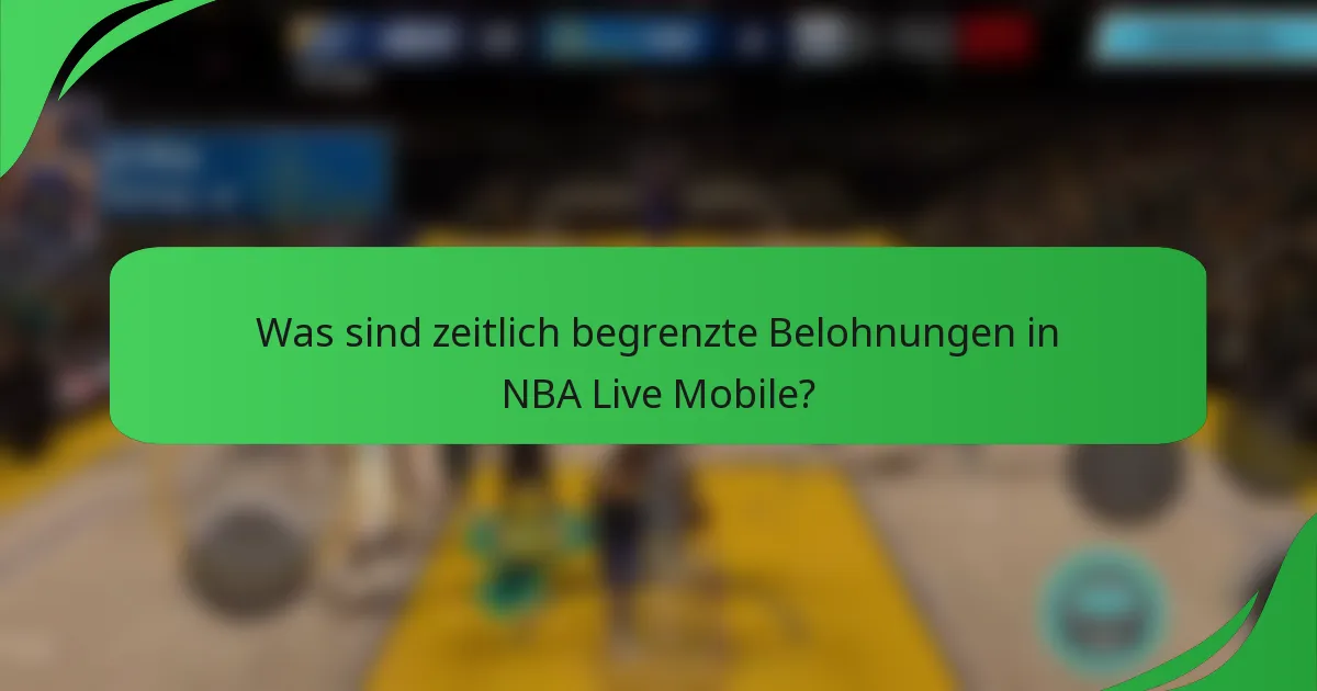 Was sind zeitlich begrenzte Belohnungen in NBA Live Mobile?