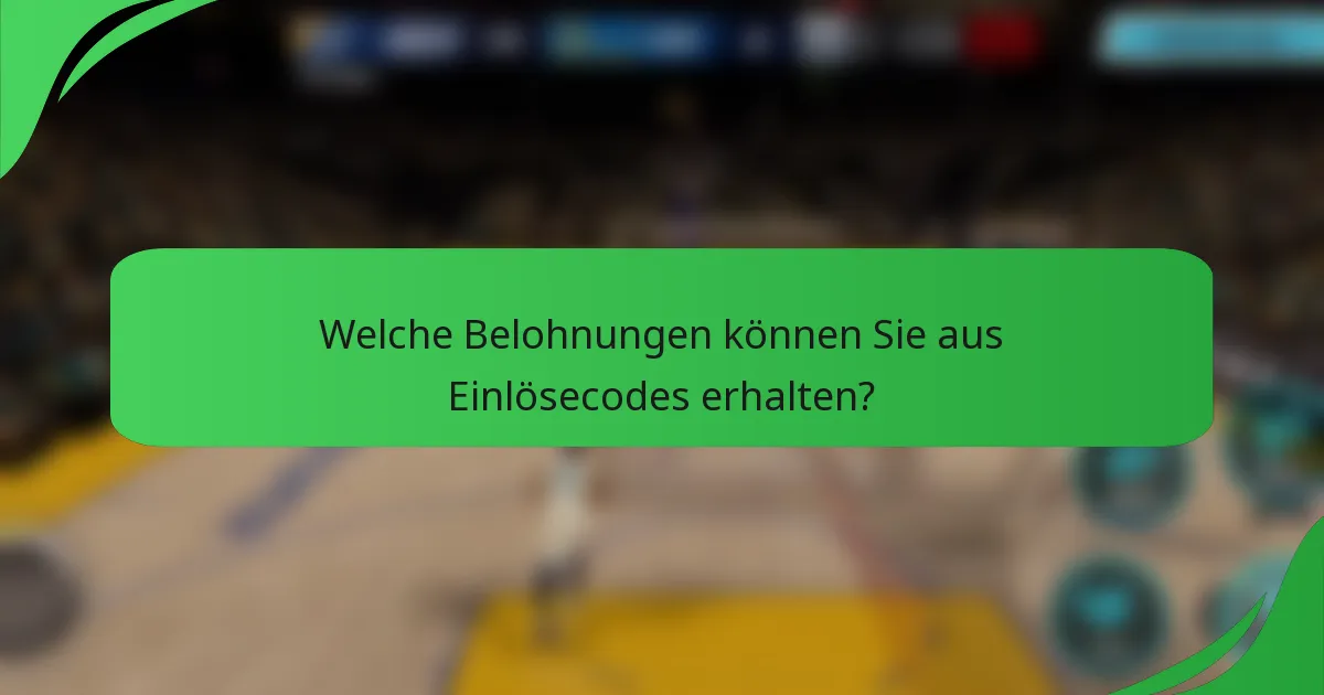 Welche Belohnungen können Sie aus Einlösecodes erhalten?