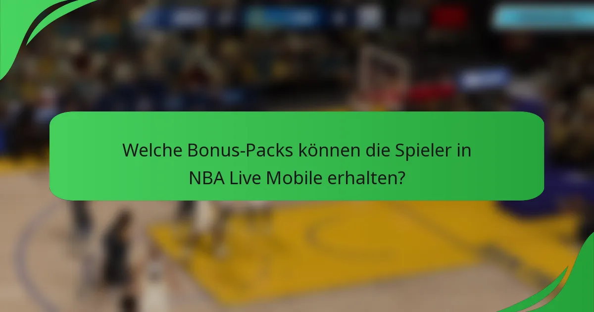 Welche Bonus-Packs können die Spieler in NBA Live Mobile erhalten?