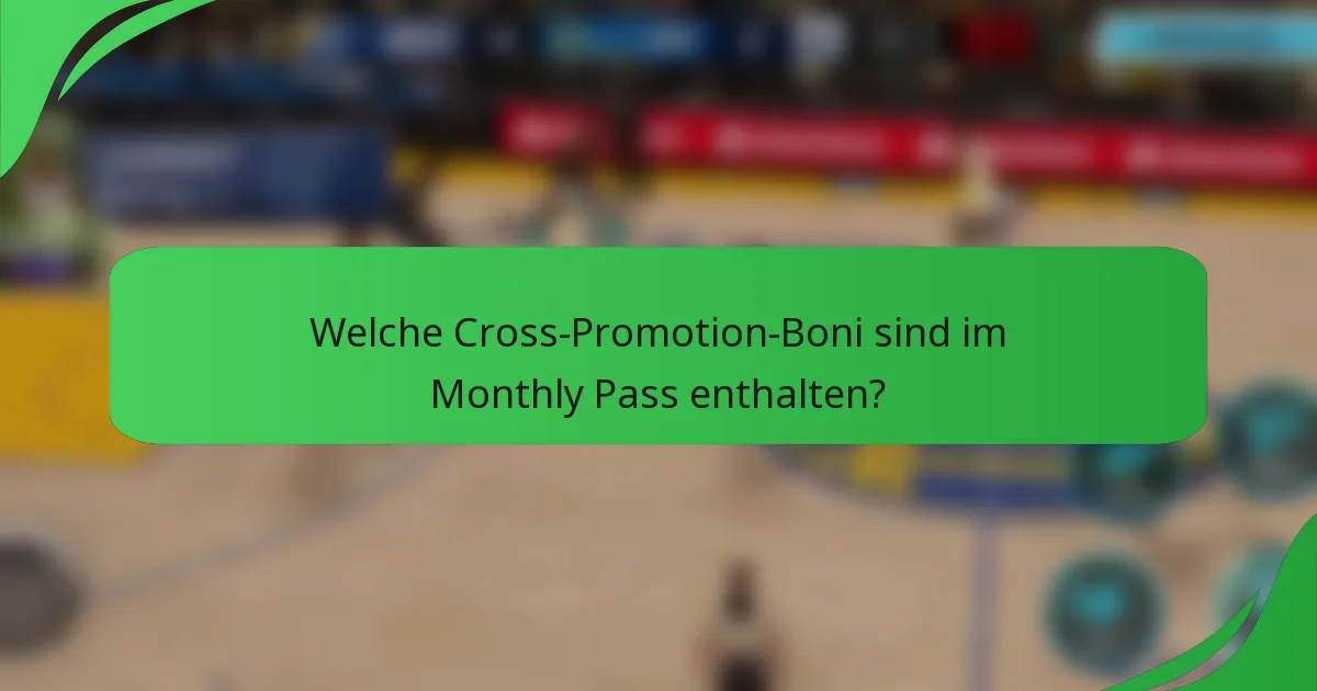 Welche Cross-Promotion-Boni sind im Monthly Pass enthalten?