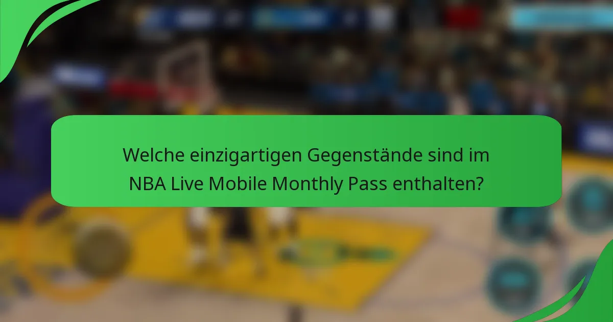 Welche einzigartigen Gegenstände sind im NBA Live Mobile Monthly Pass enthalten?