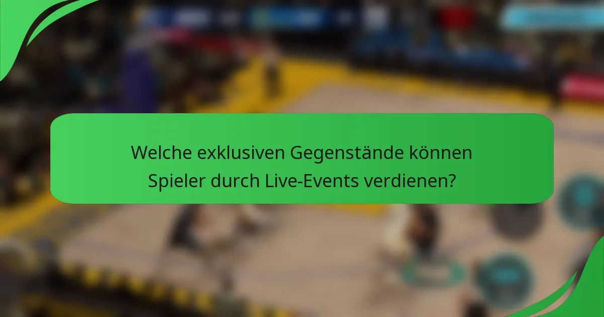 Welche exklusiven Gegenstände können Spieler durch Live-Events verdienen?