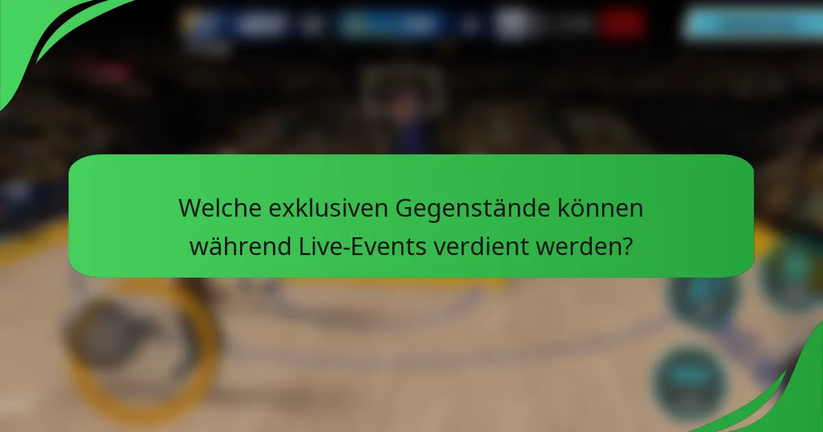 Welche exklusiven Gegenstände können während Live-Events verdient werden?