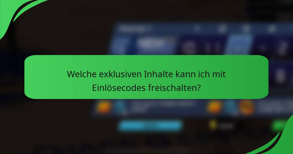 Welche exklusiven Inhalte kann ich mit Einlösecodes freischalten?