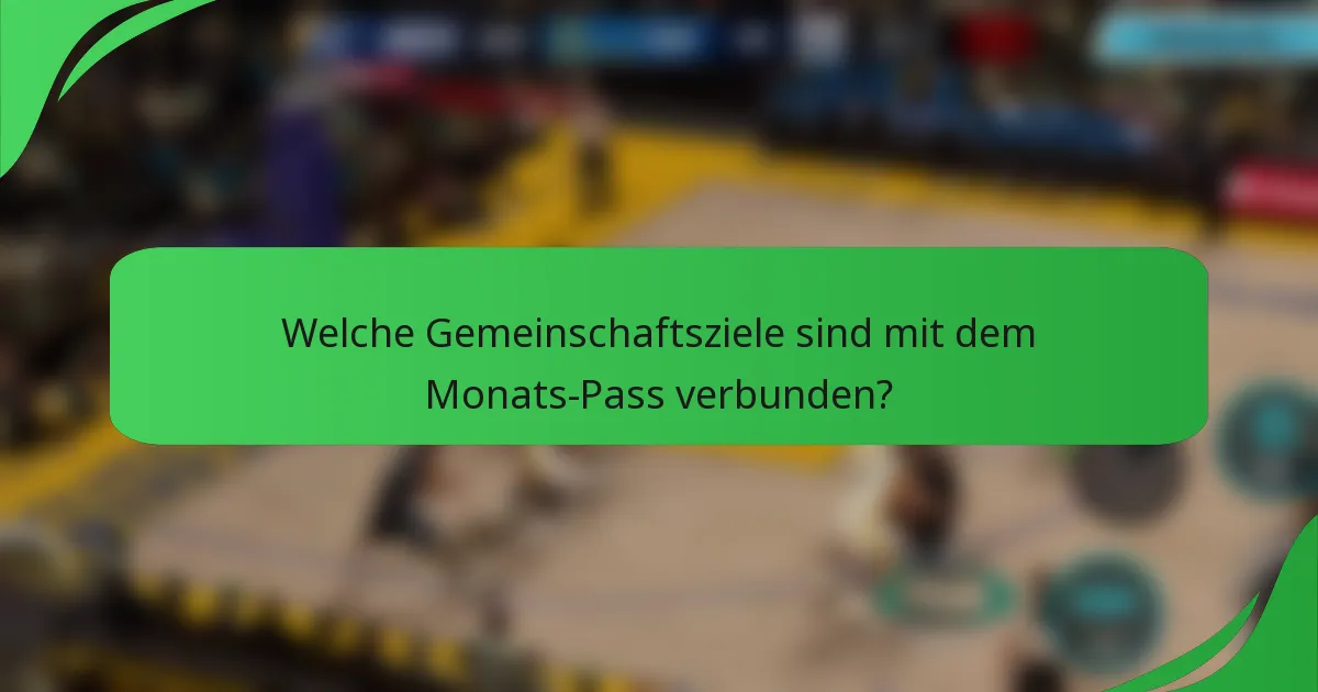 Welche Gemeinschaftsziele sind mit dem Monats-Pass verbunden?