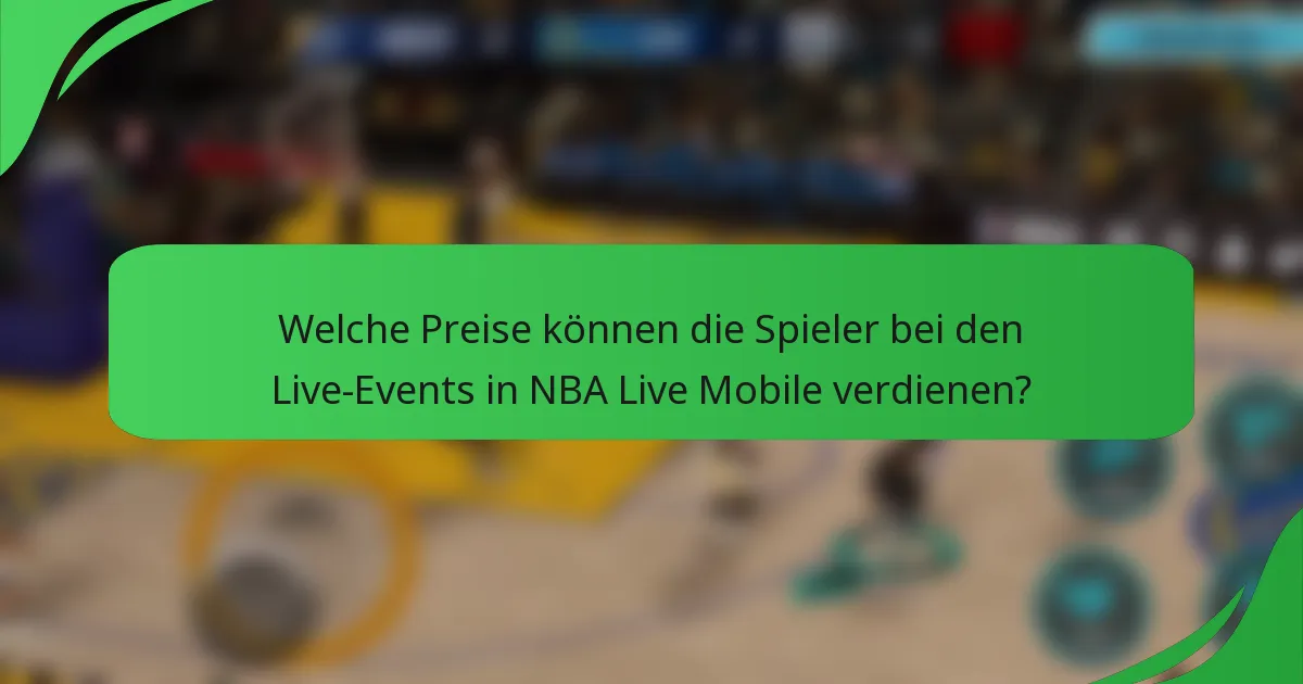 Welche Preise können die Spieler bei den Live-Events in NBA Live Mobile verdienen?
