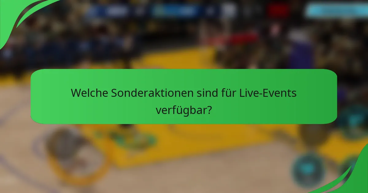 Welche Sonderaktionen sind für Live-Events verfügbar?