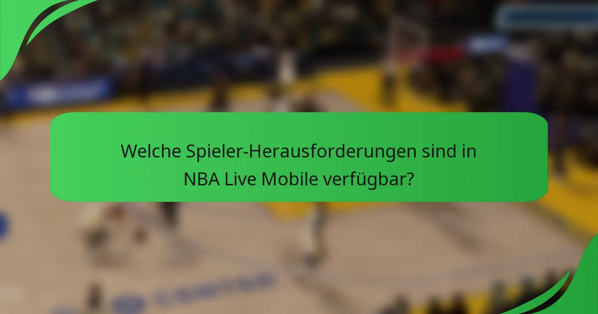 Welche Spieler-Herausforderungen sind in NBA Live Mobile verfügbar?