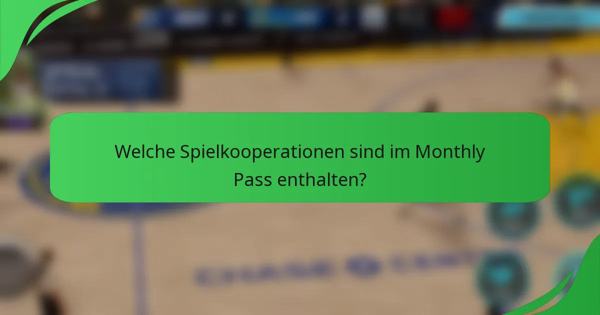 Welche Spielkooperationen sind im Monthly Pass enthalten?