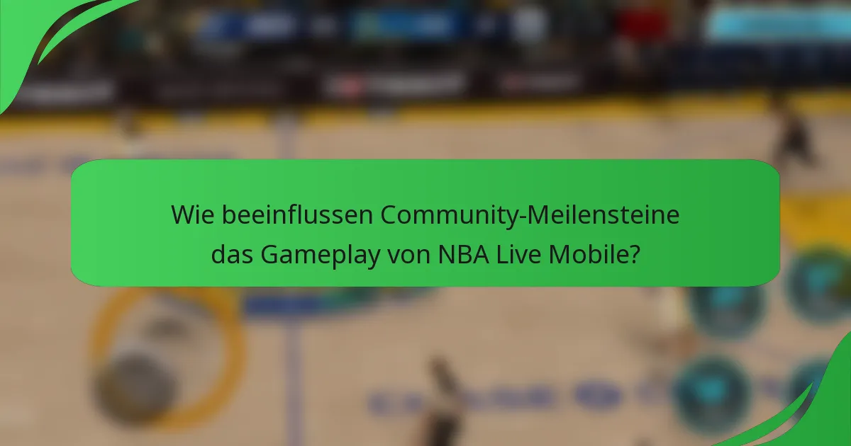 Wie beeinflussen Community-Meilensteine das Gameplay von NBA Live Mobile?