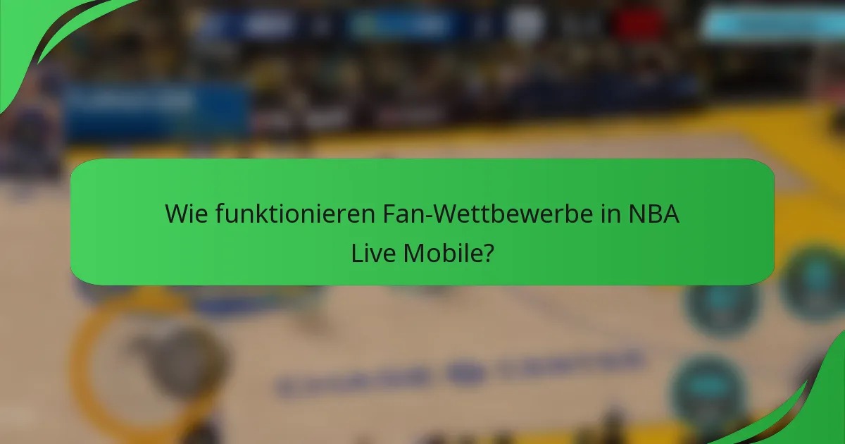 Wie funktionieren Fan-Wettbewerbe in NBA Live Mobile?
