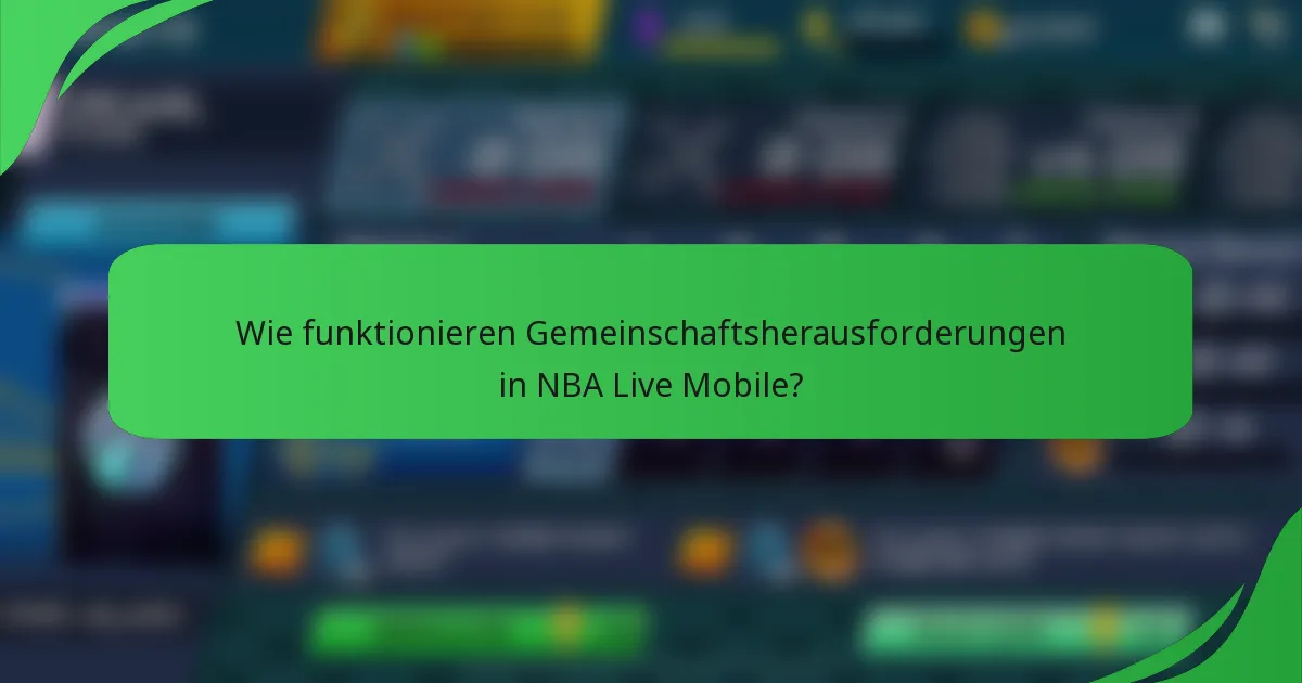 Wie funktionieren Gemeinschaftsherausforderungen in NBA Live Mobile?