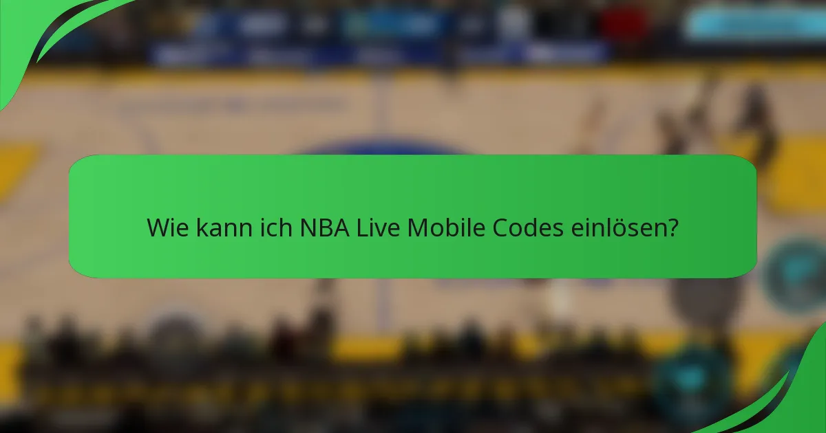 Wie kann ich NBA Live Mobile Codes einlösen?