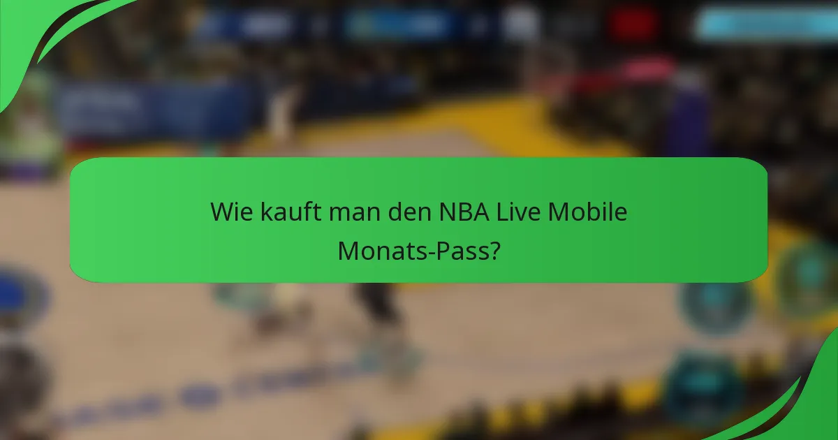 Wie kauft man den NBA Live Mobile Monats-Pass?