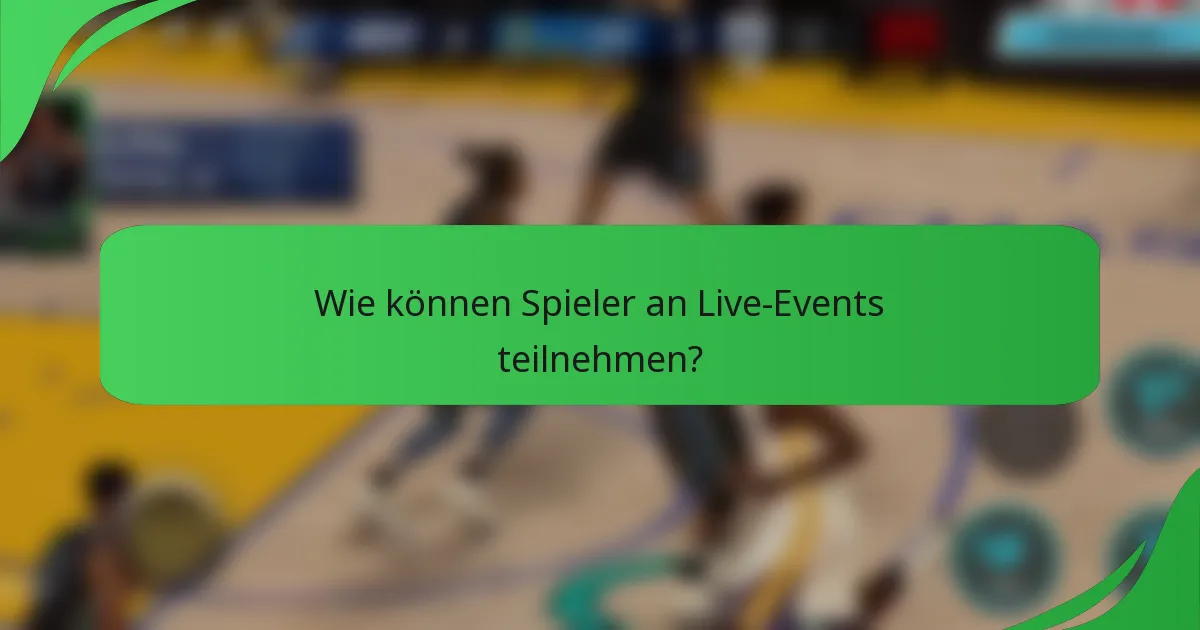 Wie können Spieler an Live-Events teilnehmen?