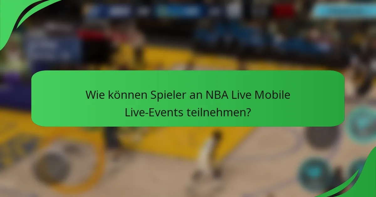 Wie können Spieler an NBA Live Mobile Live-Events teilnehmen?