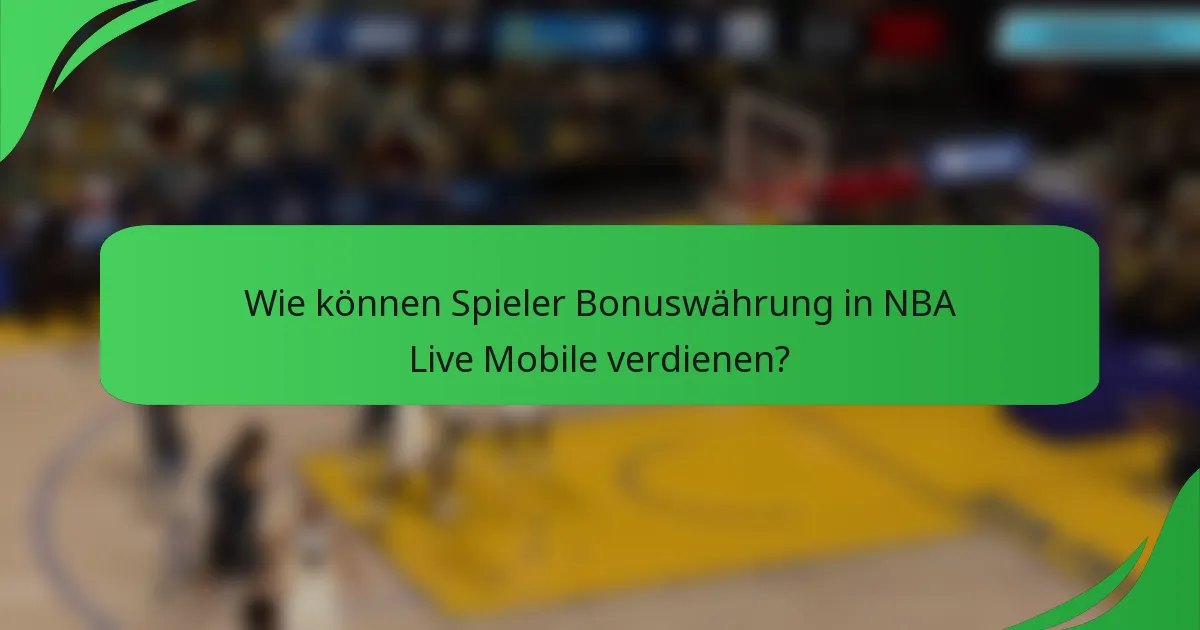 Wie können Spieler Bonuswährung in NBA Live Mobile verdienen?