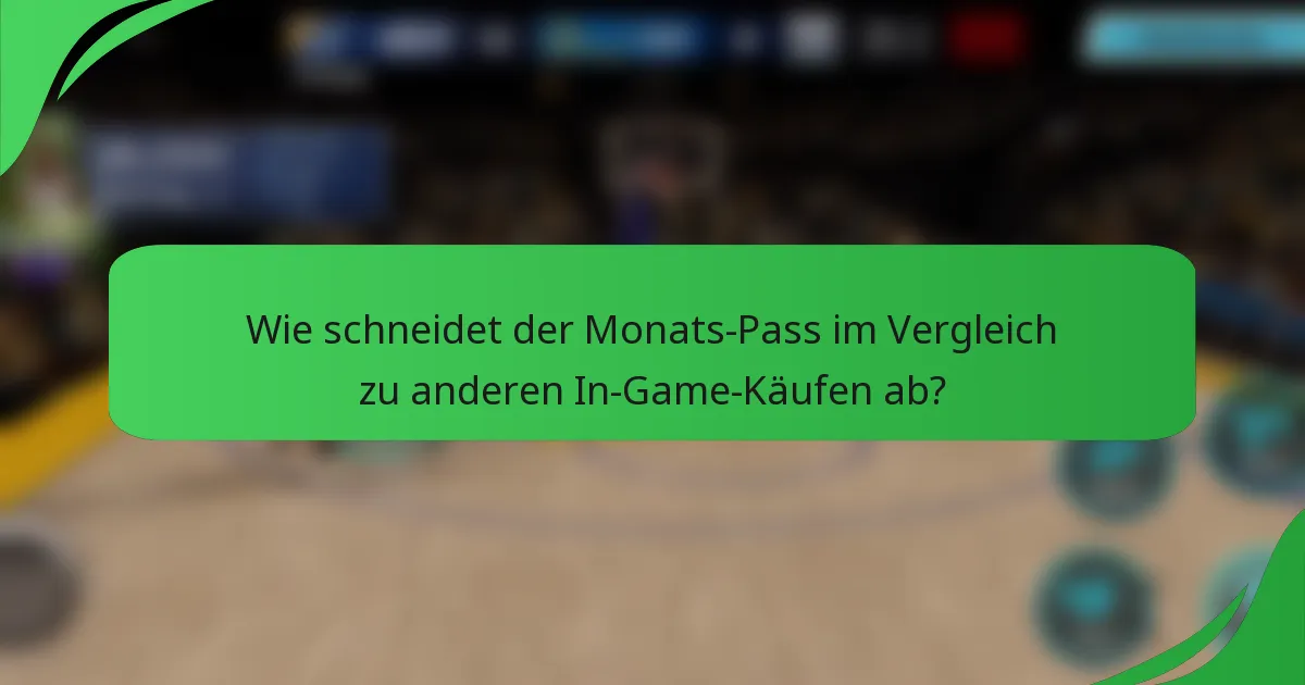 Wie schneidet der Monats-Pass im Vergleich zu anderen In-Game-Käufen ab?