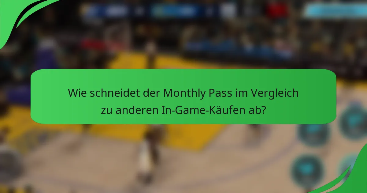 Wie schneidet der Monthly Pass im Vergleich zu anderen In-Game-Käufen ab?