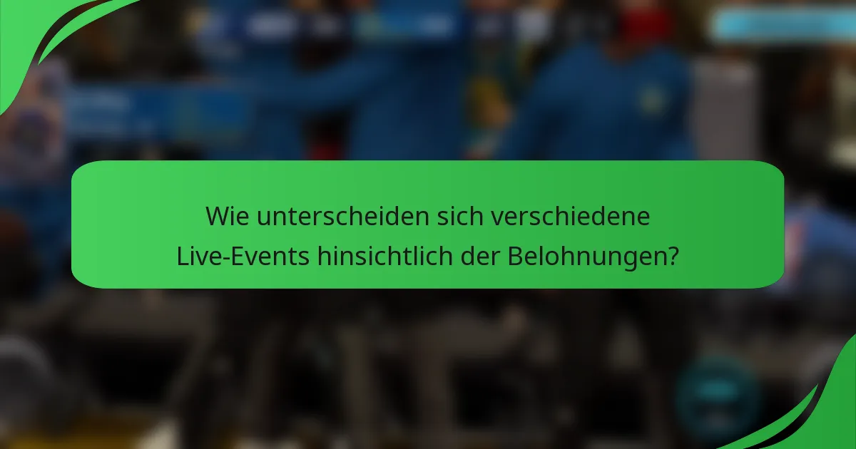 Wie unterscheiden sich verschiedene Live-Events hinsichtlich der Belohnungen?