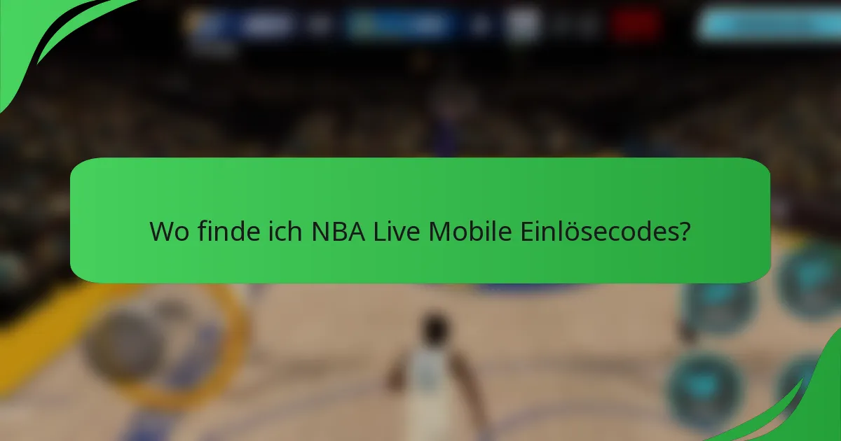 Wo finde ich NBA Live Mobile Einlösecodes?
