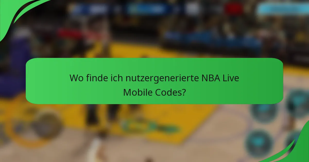 Wo finde ich nutzergenerierte NBA Live Mobile Codes?